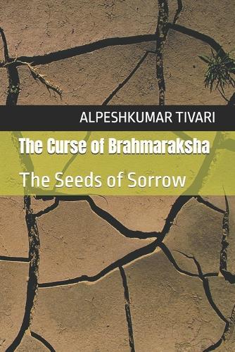 The Curse of Brahmaraksha: The Seeds of Sorrow