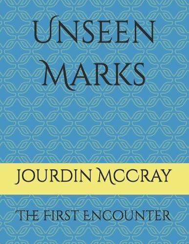 Unseen Marks: The First Encounter