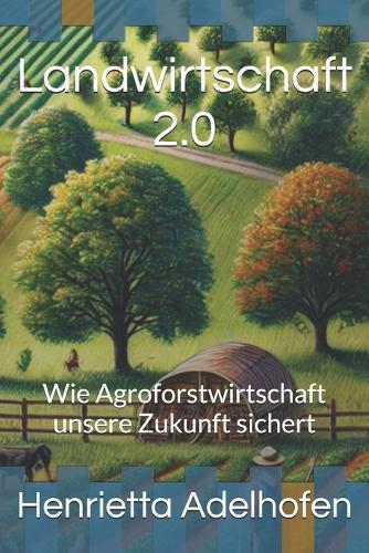 Landwirtschaft 2.0: Wie Agroforstwirtschaft unsere Zukunft sichert