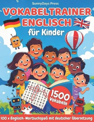 Vokabeltrainer Englisch für Kinder: 100 x Englisch Wortsuchspaß mit deutscher Übersetzung! 1500 Englische Vokabeln suchen! So macht lernen endlich Spaß!