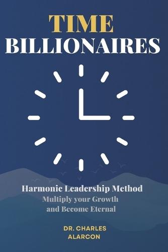 Time Billionaires: Multiply your growth and become eternal.