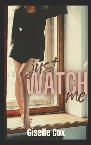 Just Watch Me: An Age-Gap, Instalove Story