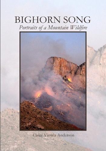 Bighorn Song: Portraits of a Mountain Wildfire