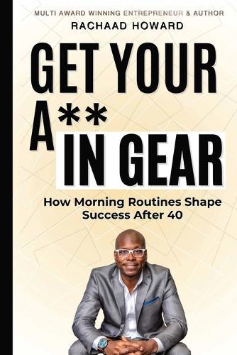Get your A** in gear: How Morning Routines Shape Success After 40