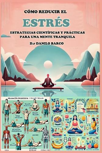 Como Reducir El Estres Y La Ansiedad: Estrategias Cientificas Y Practicas Para Una Mente Tranquila