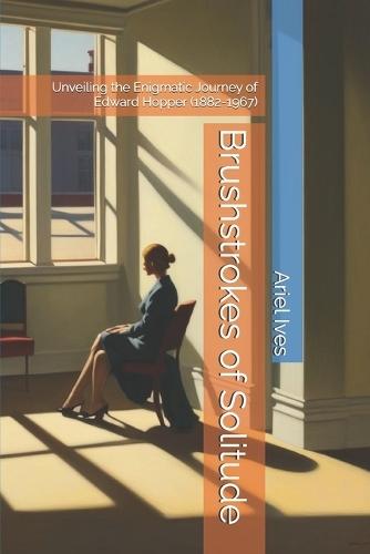 Brushstrokes of Solitude: Unveiling the Enigmatic Journey of Edward Hopper (1882-1967)