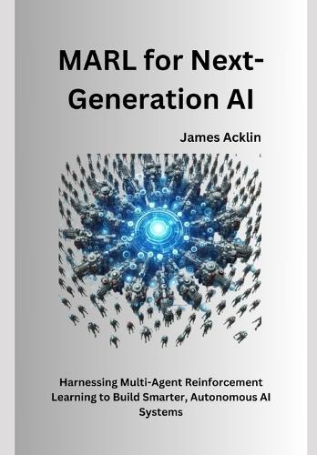 MARL for Next-Generation AI: Harnessing Multi-Agent Reinforcement Learning to Build Smarter, Autonomous AI Systems