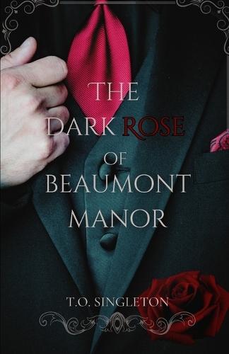 The Dark Rose of Beaumont Manor