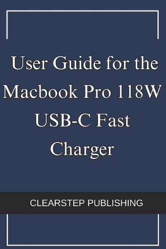 User Guide for the Macbook Pro 118W USB-C Fast Charger