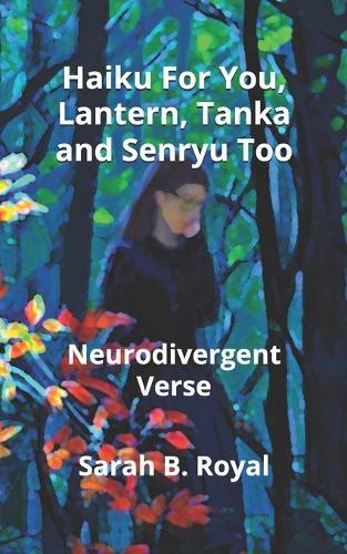 Haiku For You, Lantern and Tanka Too: Neurodivergent Verse