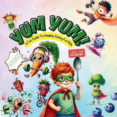 Yum Yum!: A Fun Guide to Healthy Eating for Kids