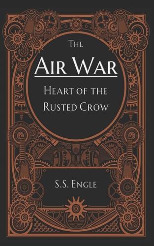 The Air War: Heart of the Rusted Crow