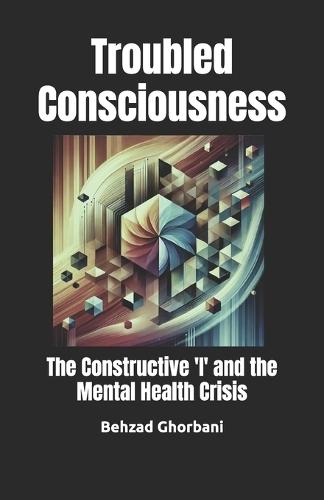 Troubled Consciousness: The Constructive 'I' and the Mental Health Crisis