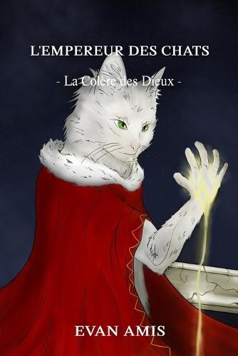 L'Empereur des Chats: Tome 2 - La colère des Dieux