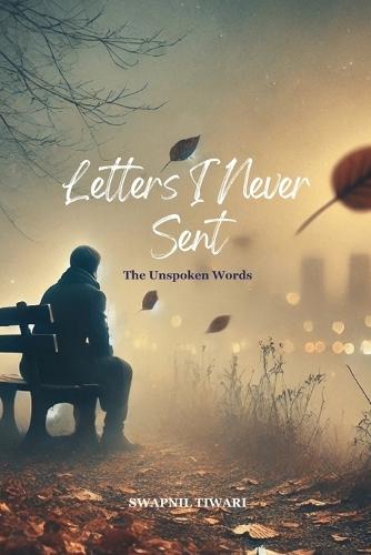 Letters I Never Sent: The Unspoken Words