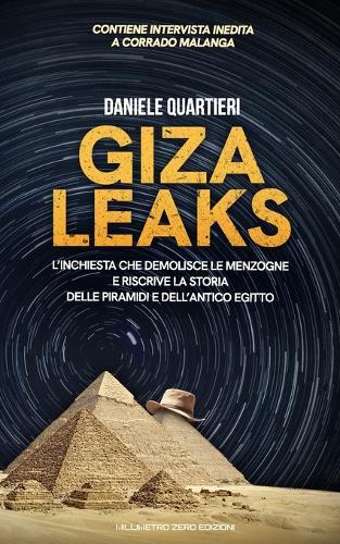 Giza Leaks: L'inchiesta che demolisce le menzogne e riscrive la storia delle Piramidi e dell'antico Egitto