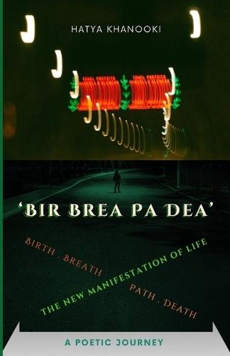 Bir Brea Pa Dea: The New Manifestation of Life