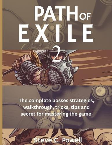 Path of Exile 2: The complete bosses strategies, walkthrough, tricks, tips and secret for mastering the game