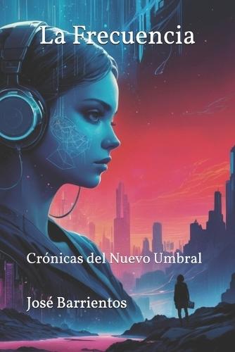 La Frecuencia: Crónicas del Nuevo Umbral