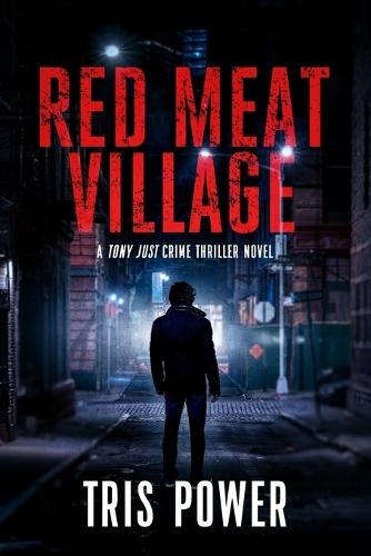 Red Meat Village: A Tony Just Crime Thriller