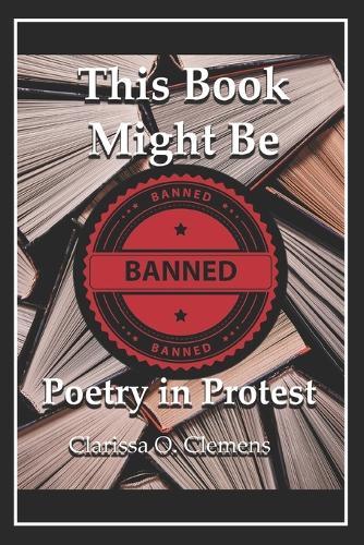 This Book Might Be Banned: Poetry in Protest