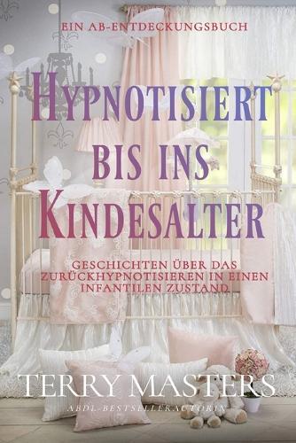Hypnotisiert bis ins Kindesalter