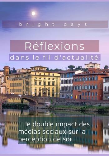 Réflexions dans le fil d'actualité: le double impact des médias sociaux sur la perception de soi