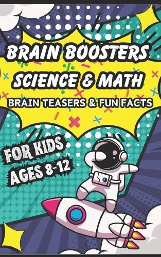 Brain Boosters For Kids: Science & Math Brain Teasers & Fun Facts