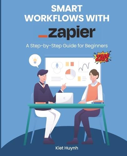 Smart Workflows with Zapier: A Step-by-Step Guide for Beginners