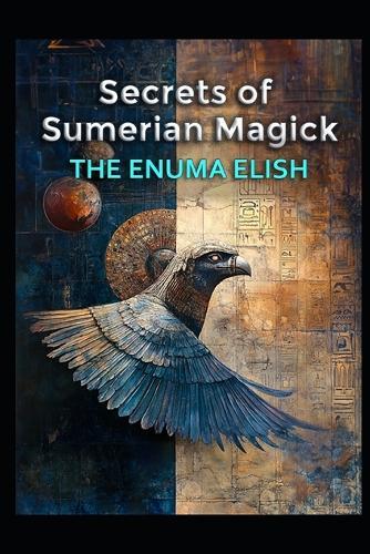 Secrets of Sumerian Magick: The Enuma Elish
