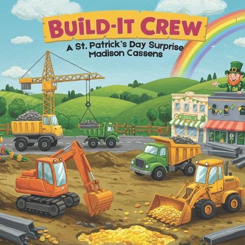Build It-Crew: A St. Patrick's Day Surprise: Ages 2-8, Perfect for toddler and kid construction lovers, St. Patrick's Day Fun.