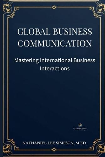 Global Business Communication: Mastering International Business Interactions
