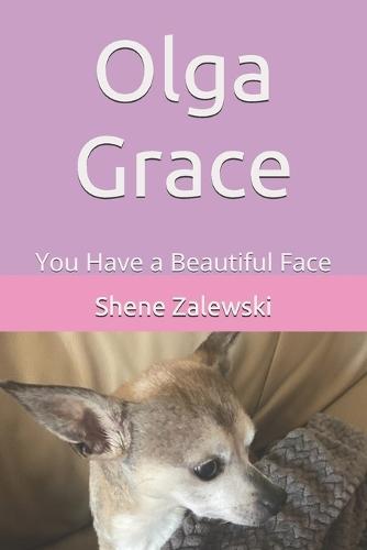 Olga Grace: You Have a Beautiful Face