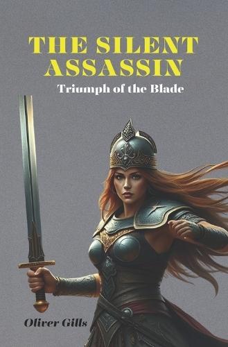 The Silent Assassin: Triumph of the Blade