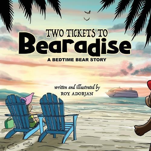 Two Tickets To Bearadise: A Bedtime Bear Story