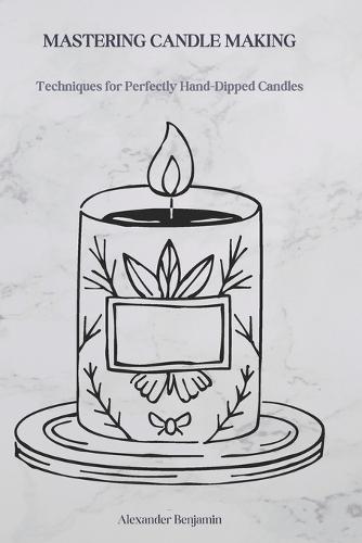 Mastering Candle Making: Techniques for Perfectly Hand-Dipped Candles
