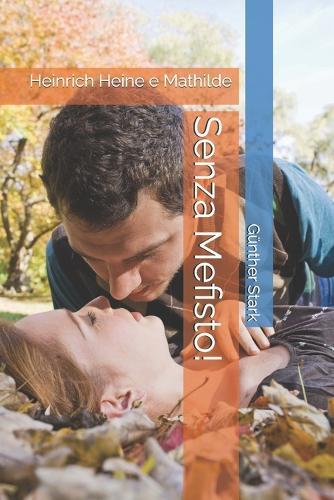 Senza Mefisto!: Heinrich Heine e Mathilde