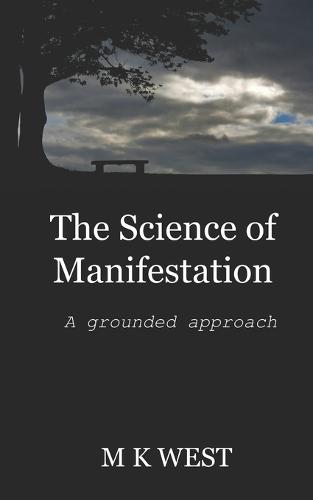 The Science of Manifestation: A Grounded Approach