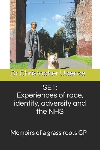 Se1: Experiences of race, identity, adversity and the NHS: The memoirs of a grass roots GP