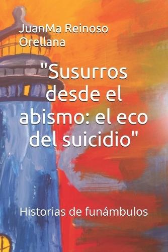 ""Susurros desde el abismo: el eco del suicidio"" Historias de funámbulos