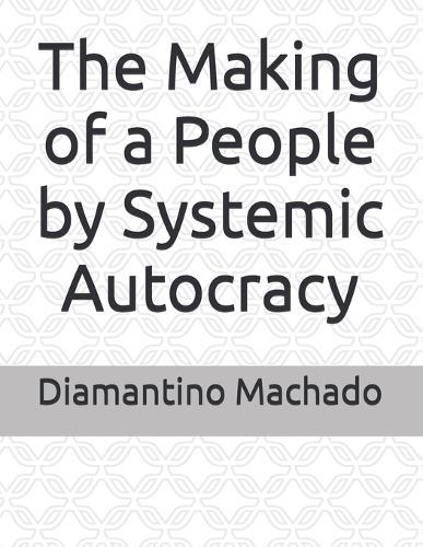 The Making of a People by Systemic Autocracy
