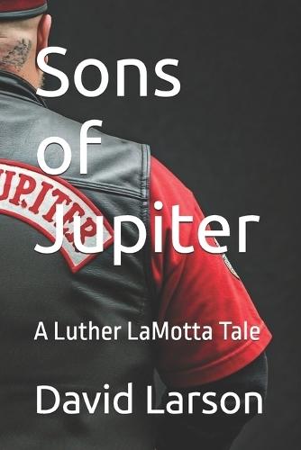 Sons of Jupiter: A Luther LaMotta Tale