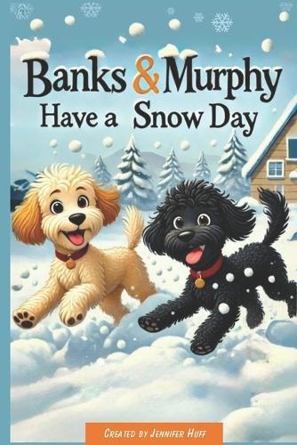 Banks & Murphy Have a Snow Day: Adventures of Banks & Murphy