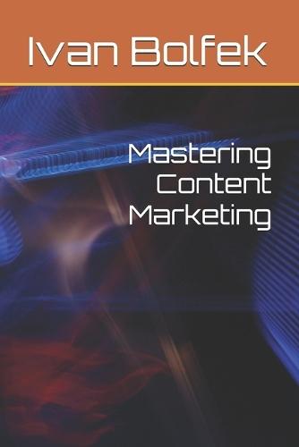 Mastering Content Marketing
