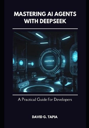 Mastering AI Agents with DeepSeek: A Practical Guide for Developers