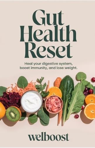 Gut Health Reset: Heal Your Digestive System, Boost Immunity, and Lose Weight
