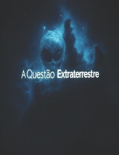 A Questão Extraterrestre: A História do Debate e da Procura de Extraterrestres