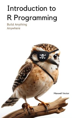 Introduction to R Programming: A Comprehensive Handbook