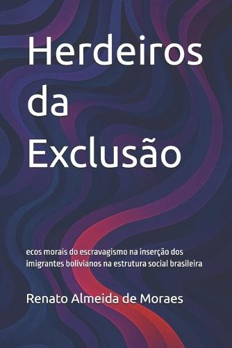 Herdeiros da Exclusão: ecos morais do escravagismo na inserção dos imigrantes bolivianos na estrutura social brasileira