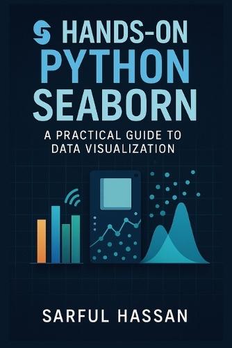 Hands-On Python Seaborn: A Practical Guide to Data Visualization